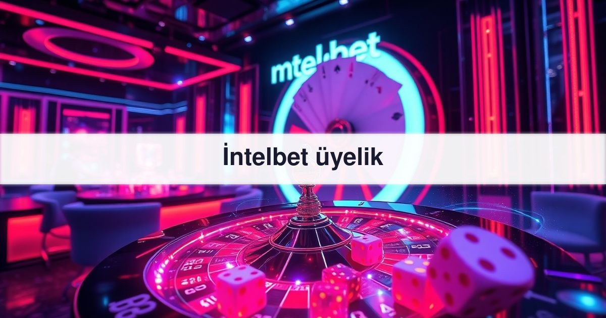 İntelbet üyelik